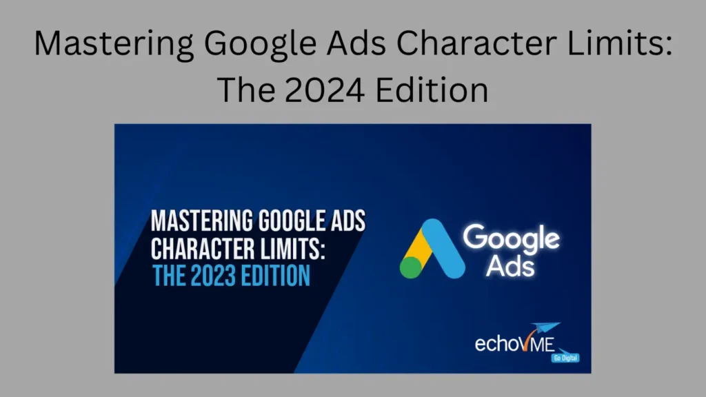 Mastering Google Ads Character Limits: The 2024 Edition
