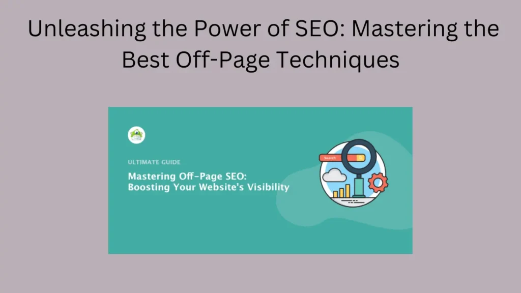 Unleashing the Power of SEO: Mastering the Best Off-Page Techniques
