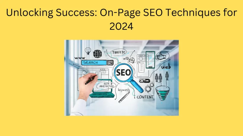 Unlocking Success: On-Page SEO Techniques for 2024