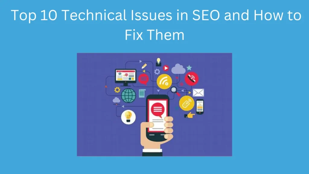 Top 10 Technical Issues in SEO and How to Fix Them