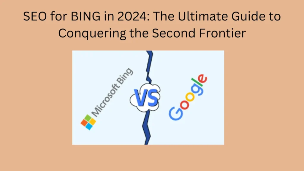 SEO for BING in 2024: The Ultimate Guide to Conquering the Second Frontier