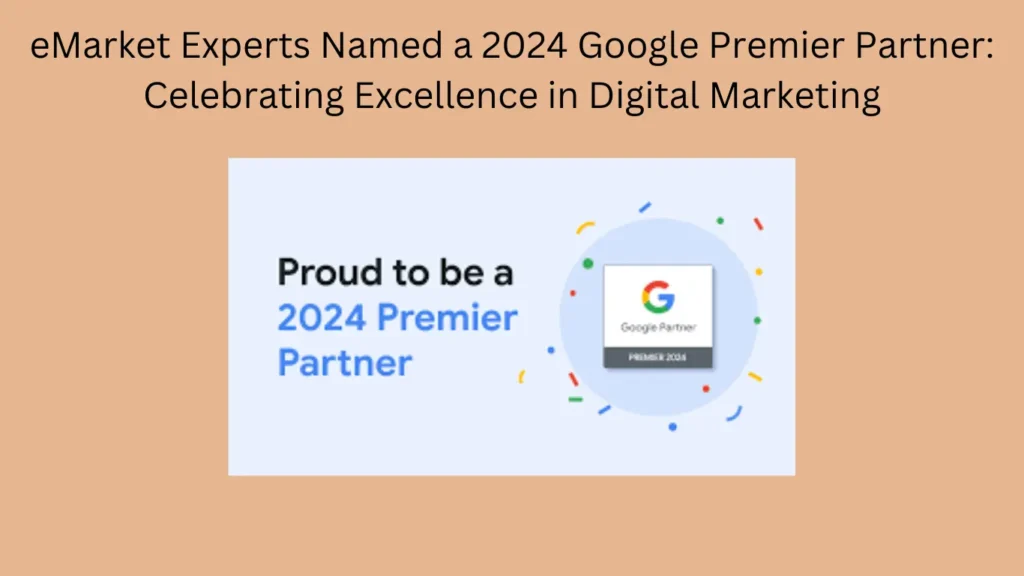 eMarket Experts Named a 2024 Google Premier Partner: Celebrating Excellence in Digital Marketing