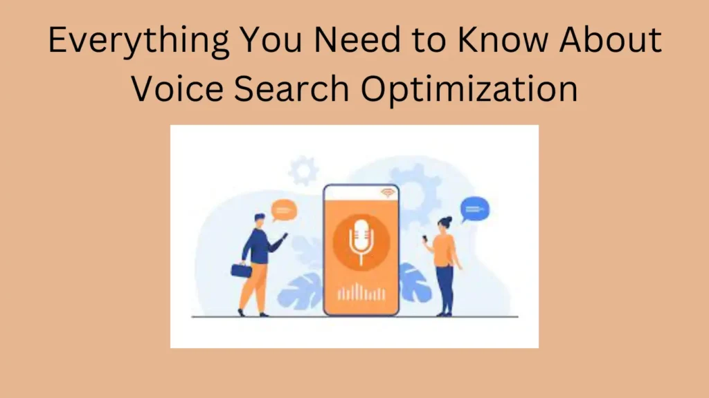 Everything You Need to Know About Voice Search Optimization