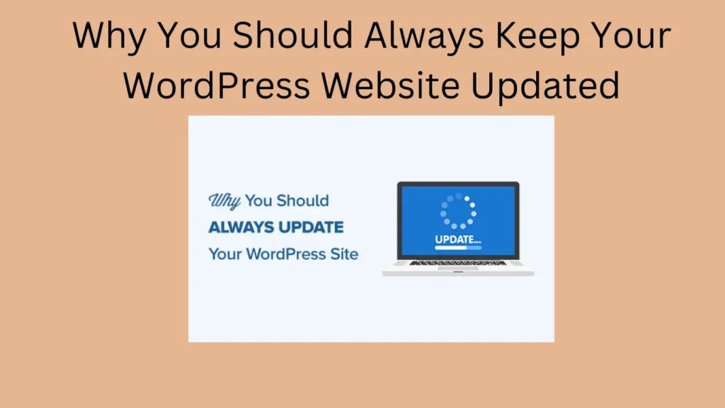 Why You Should Always Keep Your WordPress Website Updated