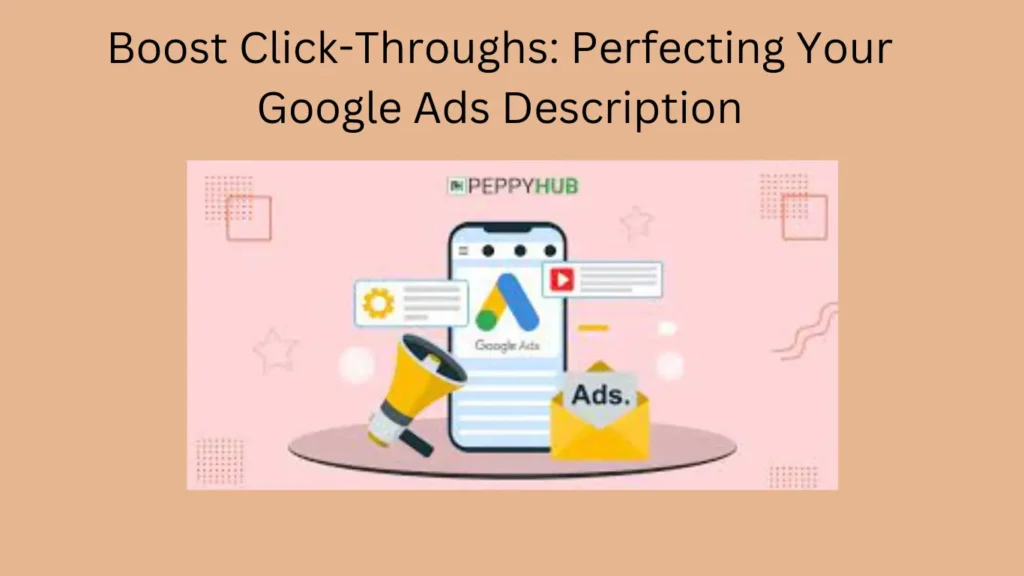 Boost Click-Throughs: Perfecting Your Google Ads Description