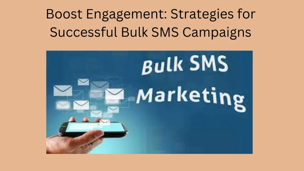 Boost Engagement: Strategies for Successful Bulk SMS Campaigns