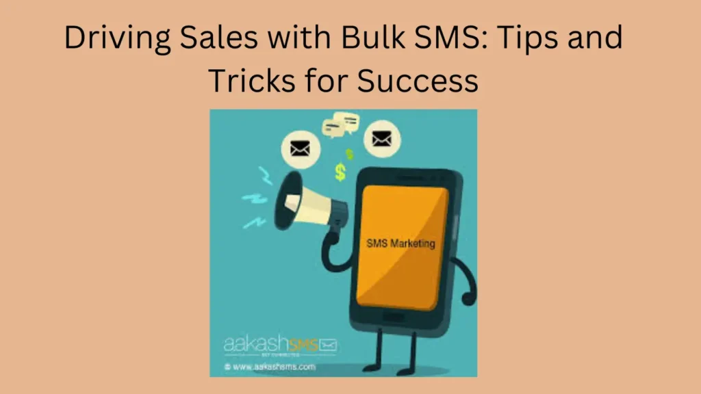 Driving Sales with Bulk SMS: Tips and Tricks for Success