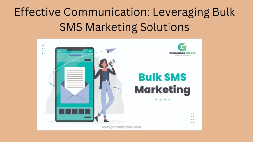 Effective Communication: Leveraging Bulk SMS Marketing Solutions