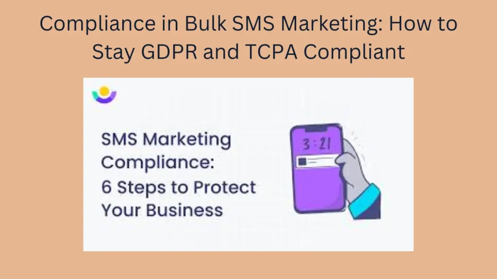 Compliance in Bulk SMS Marketing: How to Stay GDPR and TCPA Compliant