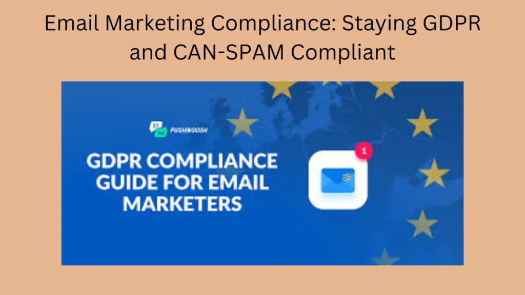 Email Marketing Compliance: Staying GDPR and CAN-SPAM Compliant