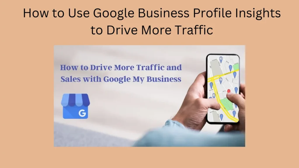 How to Use Google Business Profile Insights to Drive More Traffic