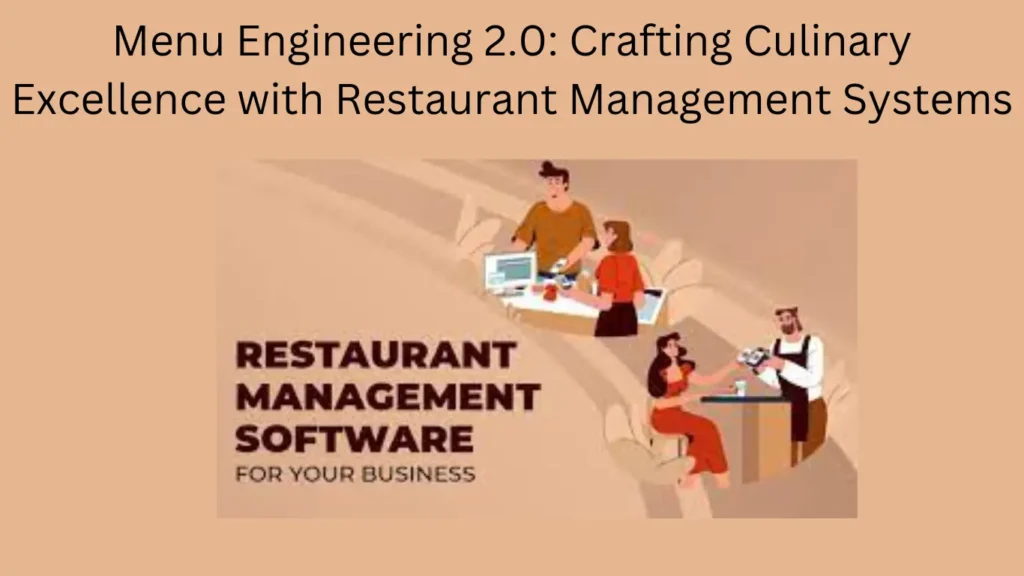 Menu Engineering 2.0: Crafting Culinary Excellence with Restaurant Management Systems