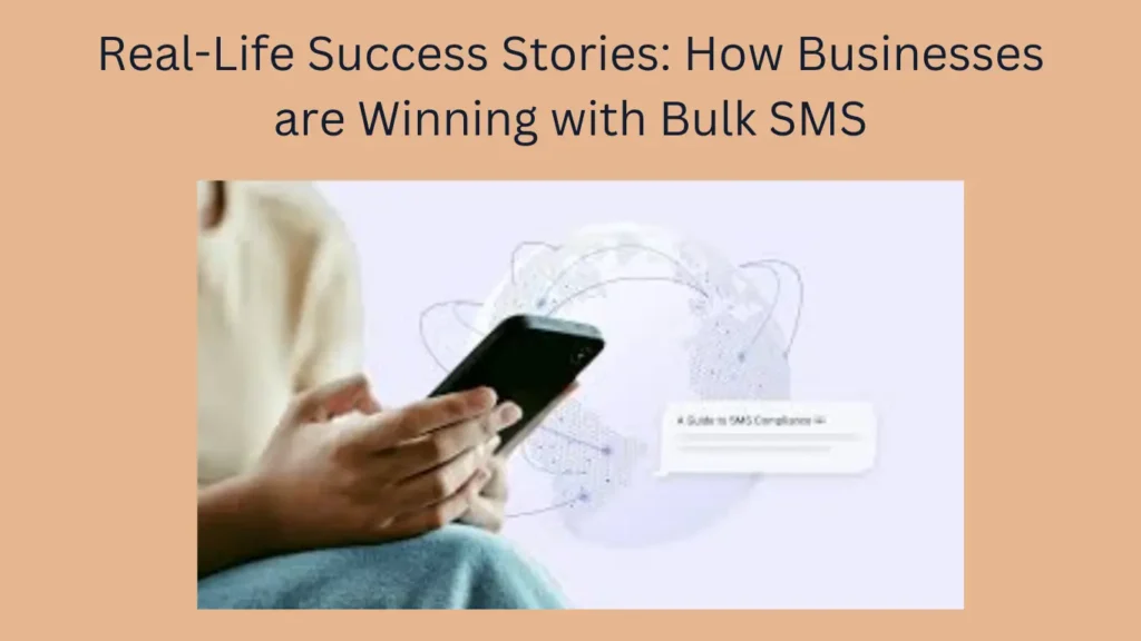 Real-Life Success Stories: How Businesses are Winning with Bulk SMS