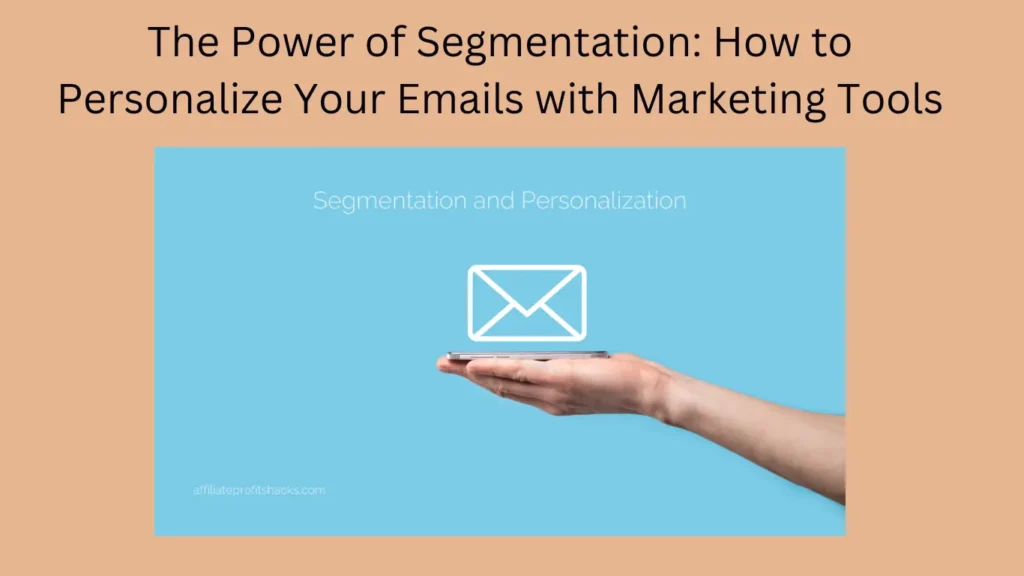 The Power of Segmentation: How to Personalize Your Emails with Marketing Tools