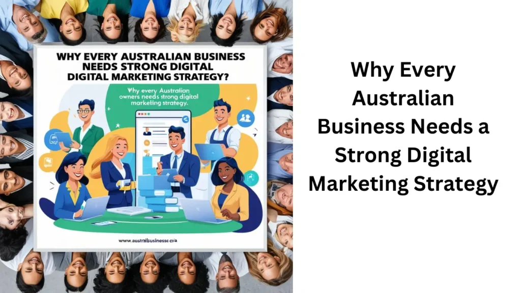 Why Every Australian Business Needs a Strong Digital Marketing Strategy