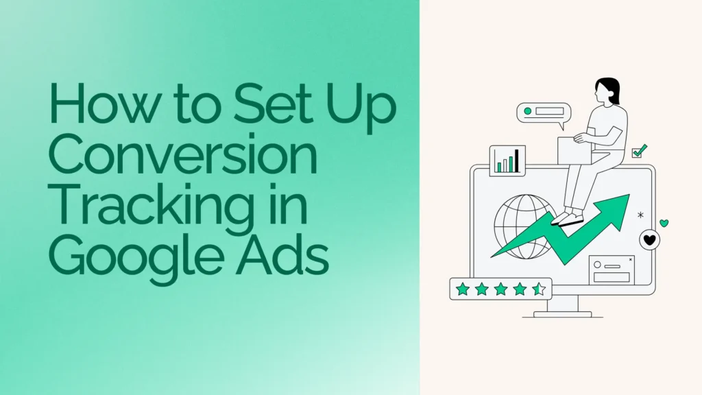 How to Set Up Conversion Tracking in Google Ads
