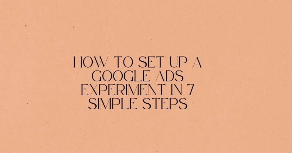 How-to-Set-Up-a-Google-Ads-Experiment-in-7-Simple-Steps-1