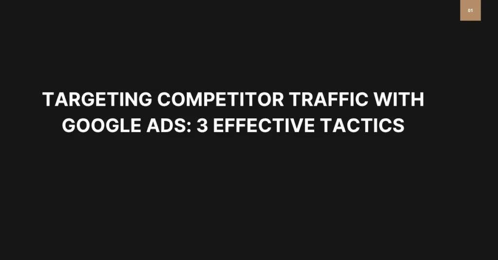 Targeting-Competitor-Traffic-with-Google-Ads-3-Effective-Tactics