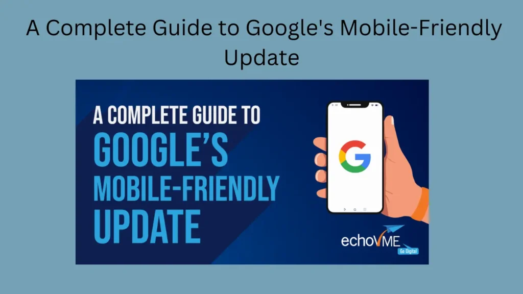 A Complete Guide to Google's Mobile-Friendly Update