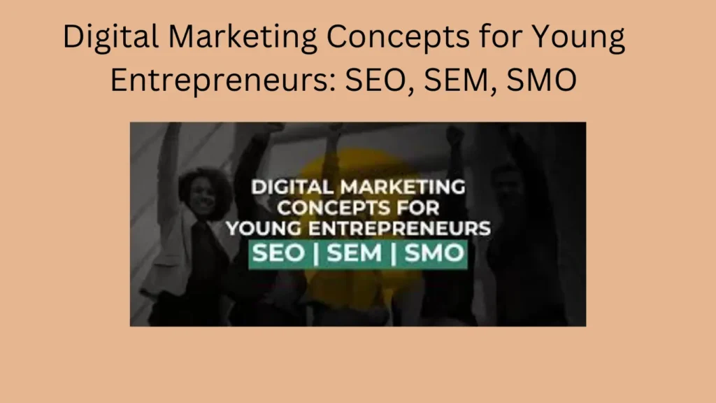 'Digital Marketing Concepts for Young Entrepreneurs: SEO, SEM, SMO' featuring an illustration highlighting essential digital marketing strategies for business growth."