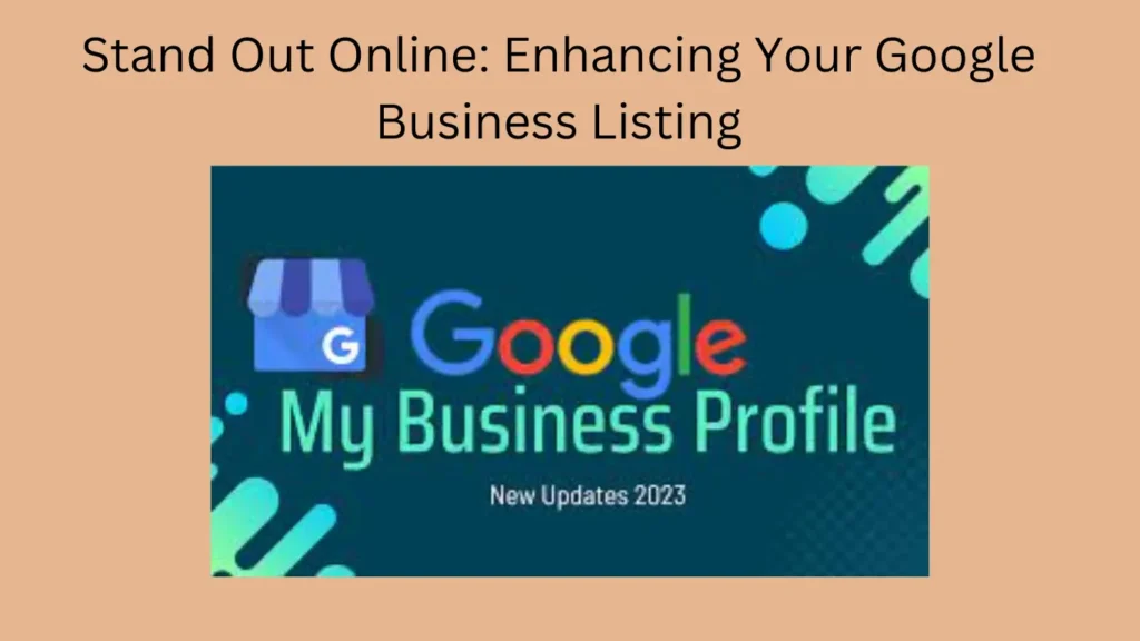Stand Out Online: Enhancing Your Google Business Listing