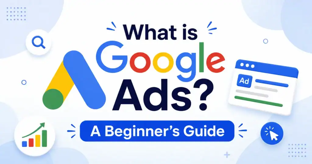 "Modern blog banner featuring the Google Ads logo with the title 'What is Google Ads? A Beginner's Guide' centered, alongside digital advertising and business growth icons on a clean blue and white background."
